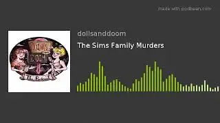 TRUE CRIME- The Sims Family Murders