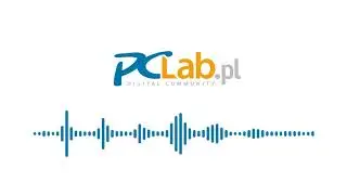 Podcast PCLab.pl – pilotażowy odcinek!