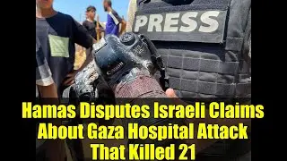 Hamas Disputes Israeli Claims About Gaza Hospital Attack That Killed 21 | Double-Tap Strike Analysis