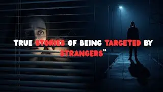 &ldquo;3 Creepy True Stories of Being Targeted by Strangers&rdquo; #horrorstories #youtuber #storytime #scary