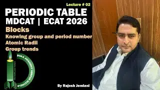 MDCAT 2026 | Periodic Table Lecture 02 | Blocks | Atomic radii | Group Trends by Rajesh Jemlani