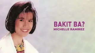 Michelle Ramirez - Bakit Ba? (Official Audio)