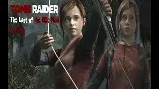 Tomb Raider 9: Modding Showcase-The Last of Us: Ellie Mod