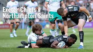 Highlights - Exeter Chiefs v Northampton Saints | Premiership Rugby Round 16