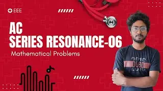 AC Series Resonance-06 || Mathematical Problems in AC Series Resonance