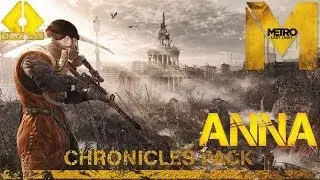 Прохождение Metro: Last Light [DLC: Chronicles Pack] (HD 1080p) - Хроники: Анна