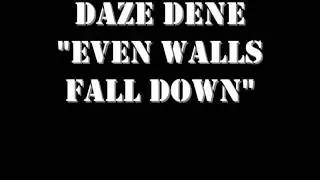 Daze Dene - Even Walls Fall Down