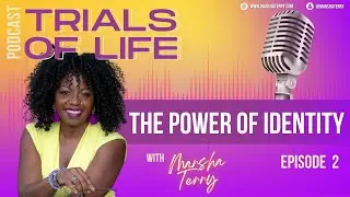 Core: Discovering Self-Worth through the Power of Identity | Marsha Terry | Trials of Life Podcast