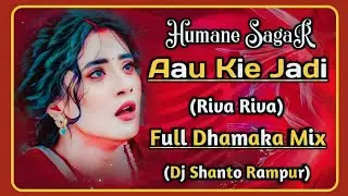 Aau Kie Jadi (X) _ Riva Riva _ \2k25/_Sambalpuri Dj _ !! _ Full Dhamaka Mix _ !! _ Dj Shanto Rampur