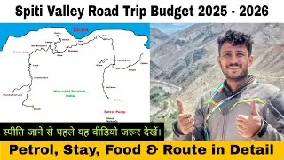 Spiti Valley Road Trip Budget & Route Map 2025 - 2026 | Tips & Tricks to Save Thousands 