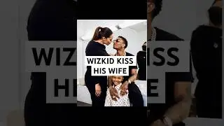 WIZKID KISS HIS WIFE 🐐🐐🥰🥰🥰❤️😍😍😍😍