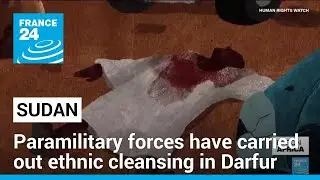 Sudanese paramilitary forces have carried out ethnic cleansing in Darfur, Human Rights Watch says