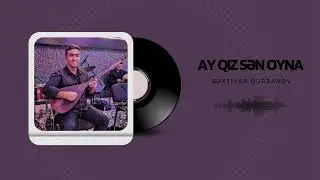 BƏXTİYAR QURBANOV — AY QIZ SƏN OYNA ( SUPER SAZ İFASI 2024)