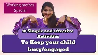 10 effective ways to keep child busy as a working mother/job करनेवाली माँ bacche को busy kaise रखे? 