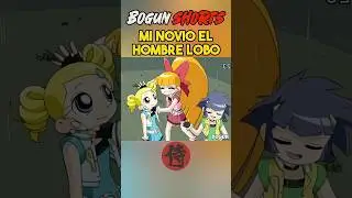 EL NOVIO DE BURBUJA ES UN HOMBRE LOBO  | SUPERPODEROSAS Z #laschicassuperpoderosas #shorts #bogun