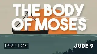 Psallos - the body of Moses (Jude 9)