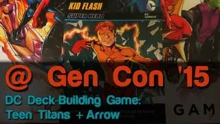DC Deck-Building Game: Teen Titans + Arrow | Roll For Crit @ Gen Con 2015