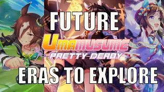 Uma Musume Eras I Want Adapted