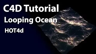 Looping Ocean with HOT4D in Cinema 4D Tutorial