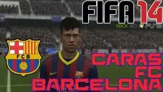 FIFA 14 || FC Barcelona || Caras