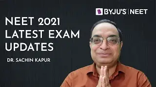 NEET 2021 Latest Exam Updates | Dr. Sachin Kapur