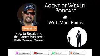 Agent of Wealth Episode 271 &ndash; How to Break Into the Drone Business With Damon Darnall