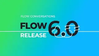 Flow 6.0 Release