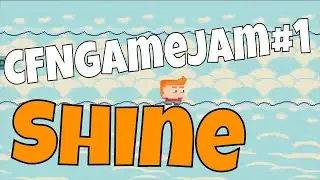 CFNGamejam#1 - Shine