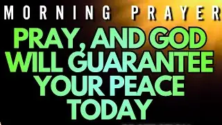 Give Your ANXIETY to God and Find True PEACE. MORNING PRAYER