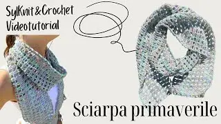 SylKnit&Crochet TUTORIAL: Sciarpa Primaverile | Easy