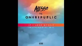Alesso vs OneRepublic - If I Lose Myself (Instrumental Mix)