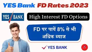 YES Bank FD Rates 2023 || High Interest Fixed Deposit Options