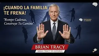 Cuando la Familia Te Frena: Cómo Poner Límites Sin Culpa | Brian Tracy