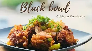 Cabbage Manchurian | Tea time recipe | Healthy cooking | Black Bowl
