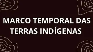 Problem&aacute;ticas do Marco temporal.