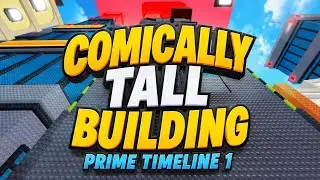 Comically Tall Building ( Prime Timeline 1 ) [The Difficulty Upgrade Tree: Regrown}