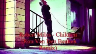 Robert Miles - Children (Ron Van Den Beuken Remix)