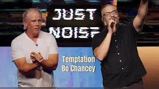 Just Noise: Temptation | Bo Chancey