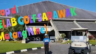 Teop di KELAB GOLF SARAWAK (Matang Nine) Part 1