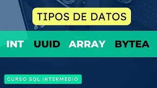 Tipos de Datos UUID, HSTORE, ARRAY, BYTEA