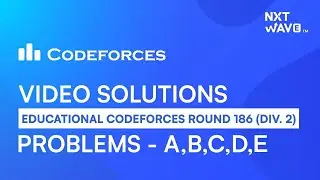 Educational Codeforces Round 186 | Video Solutions - A to E by Prateek | NxtWave