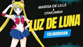 Luz de luna Sailor moon | Marisa De Lille y Otakumbia | Cover version Merengue