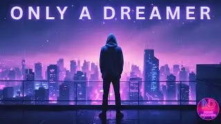 ONLY A DREAMER 🌌 | Dreamy Synthwave for Night Thinkers