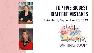 Step Into the Story Writing Room, Episode 13, The Most Common Dialogue Mistakes