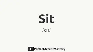 How to Pronounce SIT | IPL | Definition | Perfect Accent Mastery