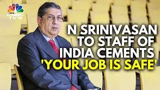 The Future Is Good: N Srinivasan To India Cements' Staff On Change Of Guard | N18V | CNBC TV18