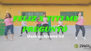 FELIZ X TITI ME PREGUNTÓ (DJ ALVAMA ICE) //MASH UP YURENA CURBELO