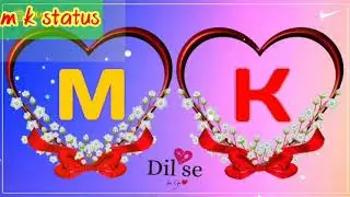 m_&hearts;️ k love__&hearts;️_&hearts;️ letter whatsapp new status   hot HD 💋💋