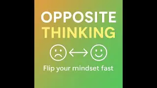Opposite thinking - 30 seconds of thinking tips