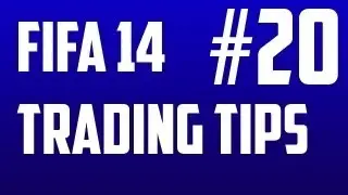 FIFA 14: Trading Tips #20